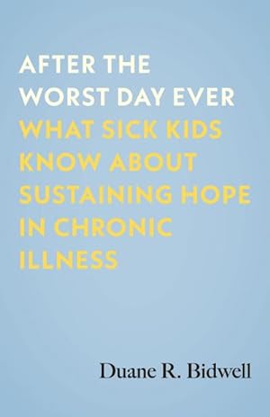 Bild des Verkufers fr After the Worst Day Ever : What Sick Kids Know About Sustaining Hope in Chronic Illness zum Verkauf von AHA-BUCH GmbH