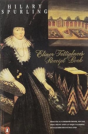 Bild des Verkufers fr Elinor Fettiplace's Receipt Book: Elizabethan Country House Cooking zum Verkauf von WeBuyBooks 2