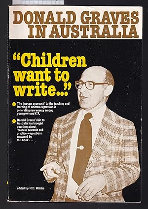 Seller image for Donald Graves in Australia: Children Want to Write for sale by Laura Books