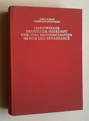 Handwerker deutscher Herkunft und ihre Bruderschaften im Rom der Renaissance. Darstellung und aus...