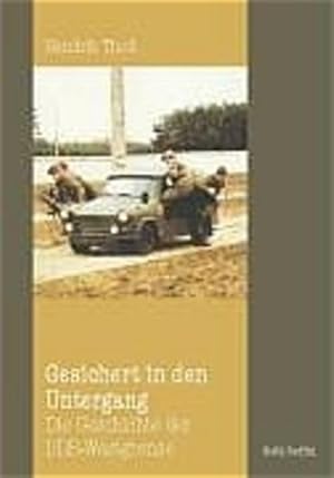 Seller image for Gesichert in den Untergang: Die Geschichte der DDR-Westgrenze Die Geschichte der DDR-Westgrenze for sale by Berliner Bchertisch eG