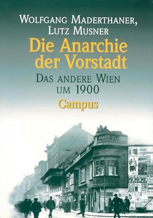 Imagen del vendedor de Die Anarchie der Vorstadt: Das andere Wien um 1900 Das andere Wien um 1900 a la venta por Berliner Bchertisch eG