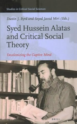 Immagine del venditore per Syed Hussein Alatas and Critical Social Theory : Decolonizing the Captive Mind venduto da GreatBookPrices