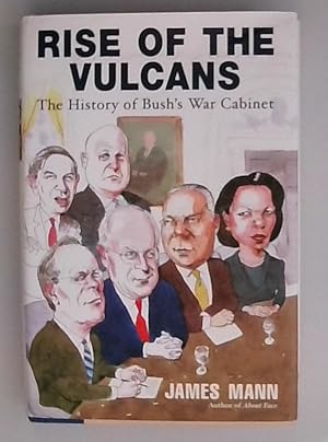 Rise of the Vulcans: The History of Bush's War Cabinet