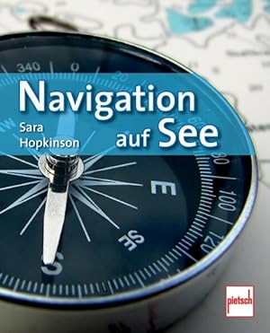 Navigation auf See Sara Hopkinson. [Dt. Fassung sowie Kapitel "Elektronik - UKW-Funkgeräte": Herm...