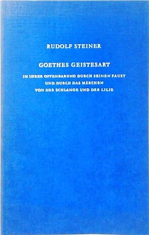 Goethes Geistesart in ihrer Offenbarung durch seinen Faust und durch. / Goethes Geistesart in ihr...