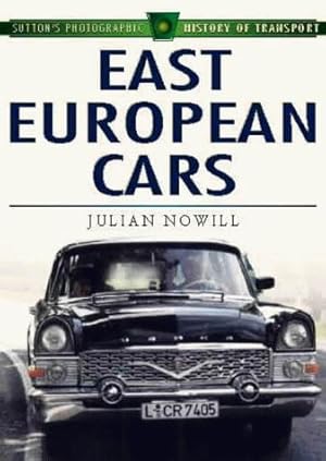 Seller image for East European Cars (Sutton's Photographic History of Transport S.) for sale by WeBuyBooks