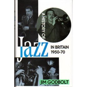 Bild des Verkufers fr A History of Jazz in Britain: 1950-1970 zum Verkauf von WeBuyBooks