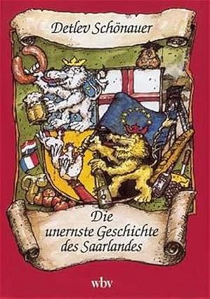 Bild des Verkufers fr Die unernste Geschichte des Saarlandes Detlev Schnauer zum Verkauf von Berliner Bchertisch eG