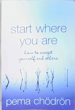 Image du vendeur pour Start Where You Are: How to Accept Yourself and Others mis en vente par Berliner Bchertisch eG