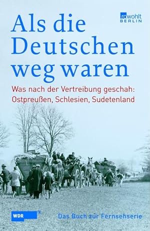 Als die Deutschen weg waren: Was nach der Vertreibung geschah: Ostpreußen, Schlesien, Sudetenland...