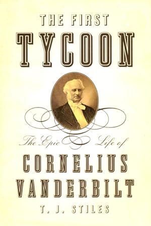 Seller image for The First Tycoon: The Epic Life of Cornelius Vanderbilt for sale by LEFT COAST BOOKS