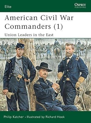 Seller image for American Civil War Commanders (1): Union Leaders in the East: Pt.1 (Elite) for sale by WeBuyBooks