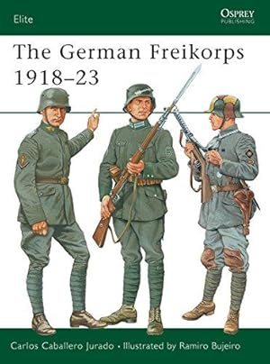 Imagen del vendedor de The German Freikorps 1918-23: 76 (Elite) a la venta por WeBuyBooks