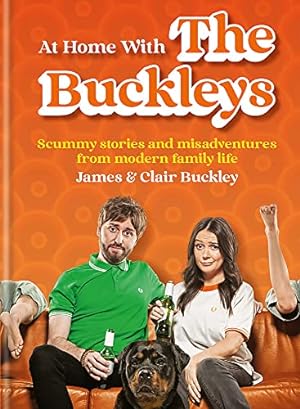 Seller image for At Home With The Buckleys: Scummy stories and misadventures from modern family life for sale by WeBuyBooks