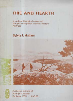 Seller image for Fire and Hearth: a study of Aboriginal usage and European usurpation in south-western Australia. for sale by Berkelouw Rare Books