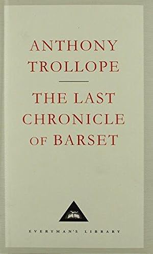 Image du vendeur pour The Last Chronicle Of Barset: Anthony Trollope (Everyman's Library CLASSICS) mis en vente par WeBuyBooks