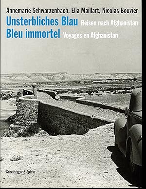 Bild des Verkufers fr BLEU IMMORTE, VOYAGES EN AFGHANISTAN. Unsterbliches Blau reisen nach Afghanistan zum Verkauf von Bouquinerie Le Fouineur