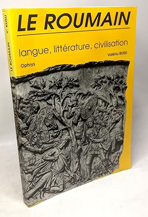 Le Roumain Langue Litterature Civilisation