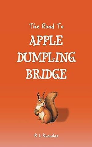 Bild des Verkufers fr The Road to Apple Dumpling Bridge zum Verkauf von WeBuyBooks