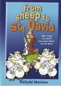 Bild des Verkufers fr From Sheep to St David: 200+ Things You Should Know About Wales and the Welsh zum Verkauf von WeBuyBooks