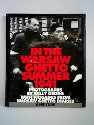 Seller image for In the Warsaw Ghetto: Summer 1941. Photographs by Willy Georg, with Passages from Warsaw Ghetto Diaries for sale by Celler Versandantiquariat