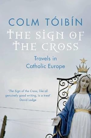 Seller image for The Sign of the Cross: Travels in Catholic Europe for sale by WeBuyBooks
