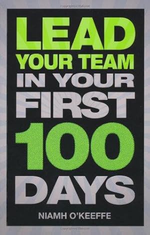 Bild des Verkufers fr Lead Your Team in Your First 100 Days (Financial Times Series) zum Verkauf von WeBuyBooks