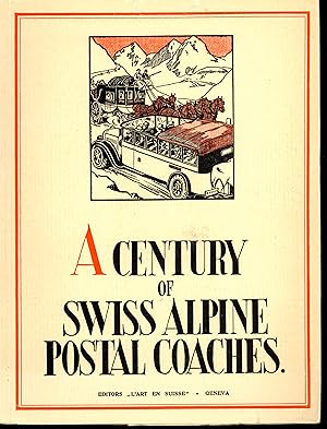 A century of Swiss Alpine Postal Coaches (english version)