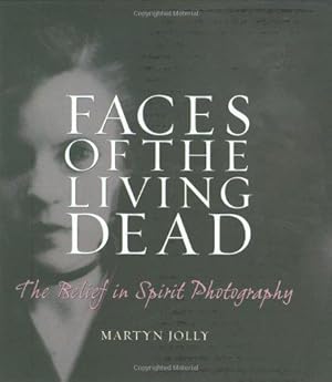 Image du vendeur pour Faces of the Living Dead: The Belief in Spirit Photography mis en vente par WeBuyBooks