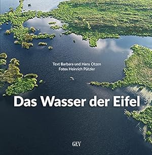Bild des Verkufers fr Das Wasser der Eifel: Flüsse und Bäche - Seen und Maare - Quellen und Geysire zum Verkauf von WeBuyBooks