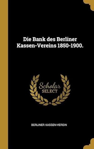 Bild des Verkufers fr Die Bank Des Berliner Kassen-Vereins 1850-1900. zum Verkauf von AHA-BUCH GmbH