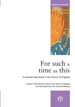 Bild des Verkufers fr For Such a Time as This: A Renewed Diaconate in the Church of England zum Verkauf von WeBuyBooks