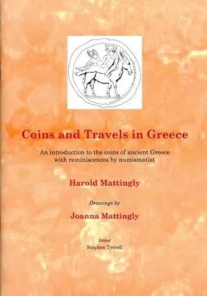 Bild des Verkufers fr Coins and Travels in Greece: An Introduction to the Coins of Ancient Greece with Reminiscences by Numismatist Harold Mattingly zum Verkauf von WeBuyBooks