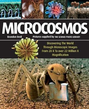 Bild des Verkufers fr Microcosmos: Discovering the World Through Microscopic Images from 20X to Over 22 Million X Magnification zum Verkauf von WeBuyBooks