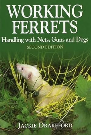 Bild des Verkufers fr Working Ferrets 2nd Editon: Handling with Nets, Guns and Dogs zum Verkauf von WeBuyBooks