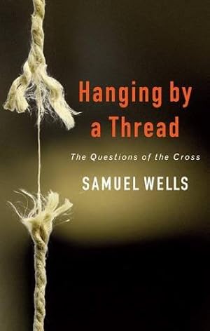 Bild des Verkufers fr Hanging by a Thread: The Questions of the Cross zum Verkauf von WeBuyBooks