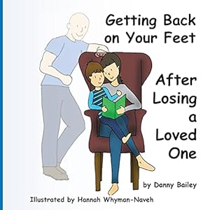 Immagine del venditore per Getting Back on Your Feet: After Losing a Loved One venduto da WeBuyBooks