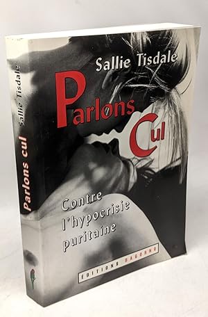 Seller image for Parlons cul. Contre l'hypocrisie puritaine for sale by crealivres