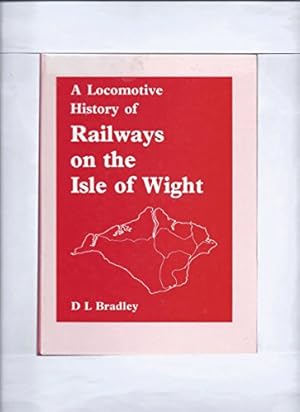 Seller image for Locomotive History of the Railways of the Isle of Wight for sale by WeBuyBooks