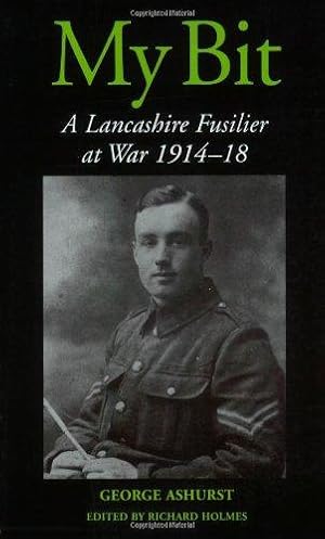 Imagen del vendedor de My Bit: A Lancashire Fusilier at War 1914-18 a la venta por WeBuyBooks