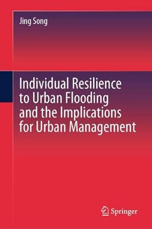 Bild des Verkufers fr Individual Resilience to Urban Flooding and the Implications for Urban Management zum Verkauf von AHA-BUCH GmbH