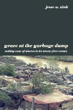 Seller image for Grace at the Garbage Dump for sale by AHA-BUCH GmbH