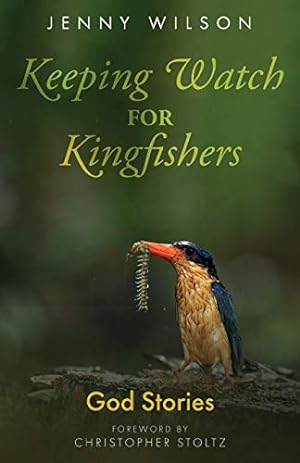 Bild des Verkufers fr Keeping Watch for Kingfishers: God Stories zum Verkauf von WeBuyBooks