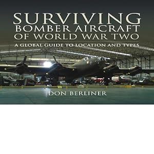 Image du vendeur pour Surviving Bomber Aircraft of World War Two: A Global Guide to Location and Types mis en vente par WeBuyBooks