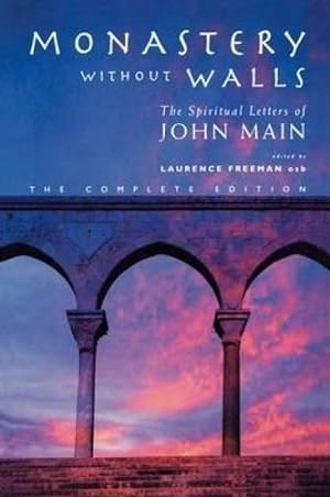 Seller image for Monastery without Walls: The Spiritual Letters of John Main for sale by WeBuyBooks