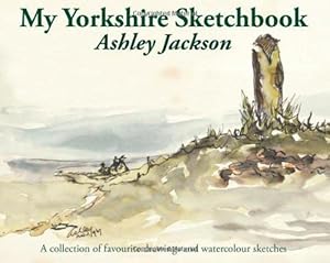 Image du vendeur pour My Yorkshire Sketchbook: A Collection of Favourite Drawings and Watercolour Sketches mis en vente par WeBuyBooks