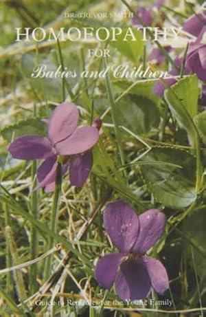Bild des Verkufers fr Homoeopathy for Babies and Children: A Guide to Remedies for the Young Family (Popular Family Health S.) zum Verkauf von WeBuyBooks