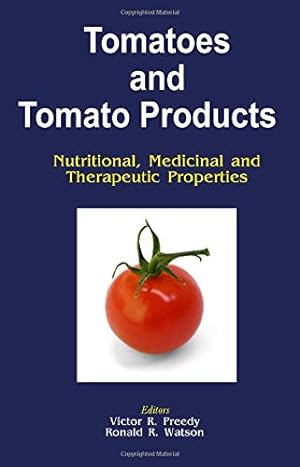 Immagine del venditore per Tomatoes and Tomato Products: Nutritional, Medicinal and Therapeutic Properties venduto da WeBuyBooks