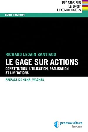 Seller image for Le gage sur actions : Constitution, utilisation, réalisation, limitations: Constitution, utilisation, réalisation et limitations for sale by WeBuyBooks